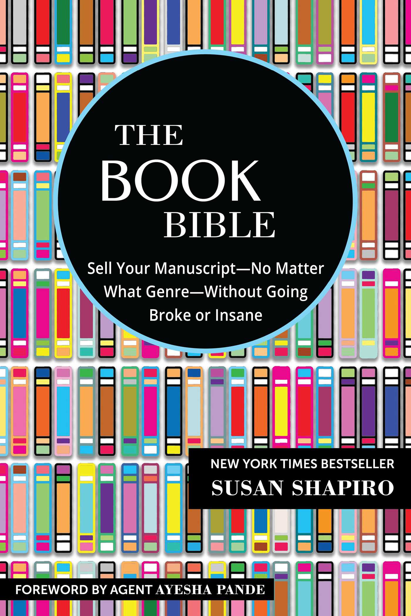 The Book Bible: How to Sell Your Manuscript No Matter What Genre Without Going Broke or Insane