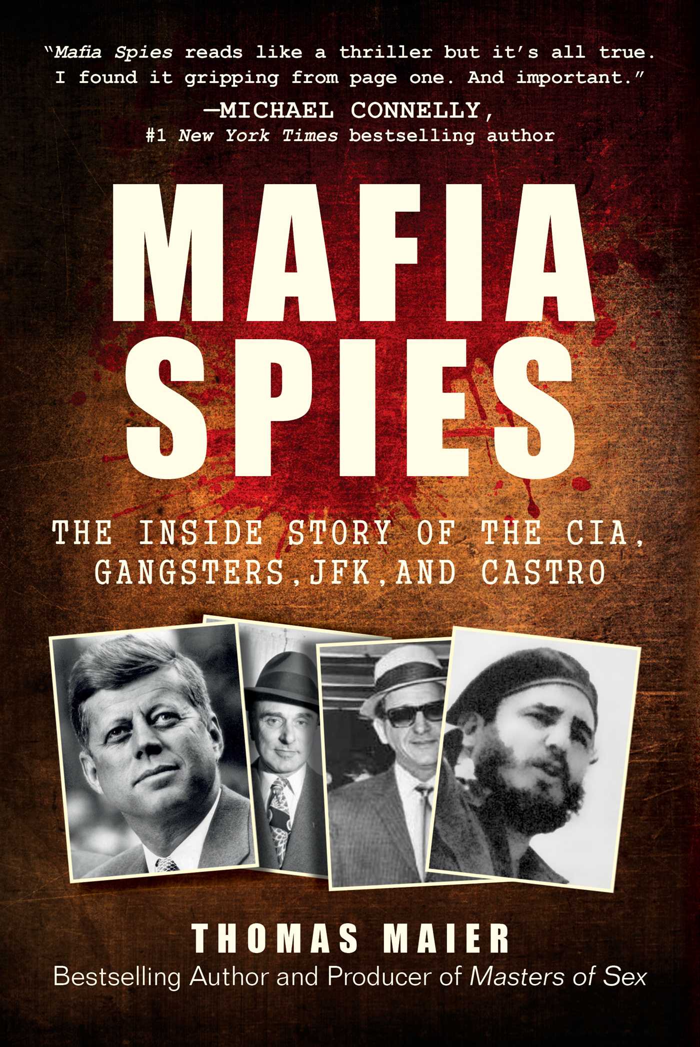 Mafia Spies: The Inside Story of the CIA, Gangsters, JFK, and Castro 1 Mafia Spies: The Inside Story of the CIA, Gangsters, JFK, and Castro