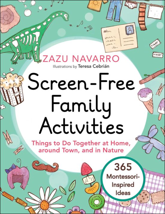 Screen-Free Family Activities: Things to Do Together at Home, around Town, and in Nature