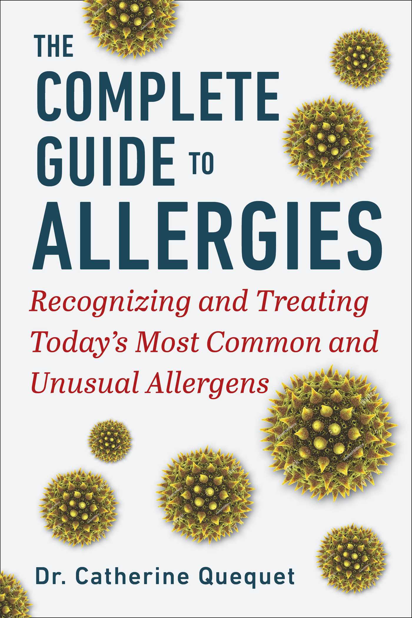 Complete Guide to Allergies: Recognizing and Treating Today's Most Common and Unusual Allergens