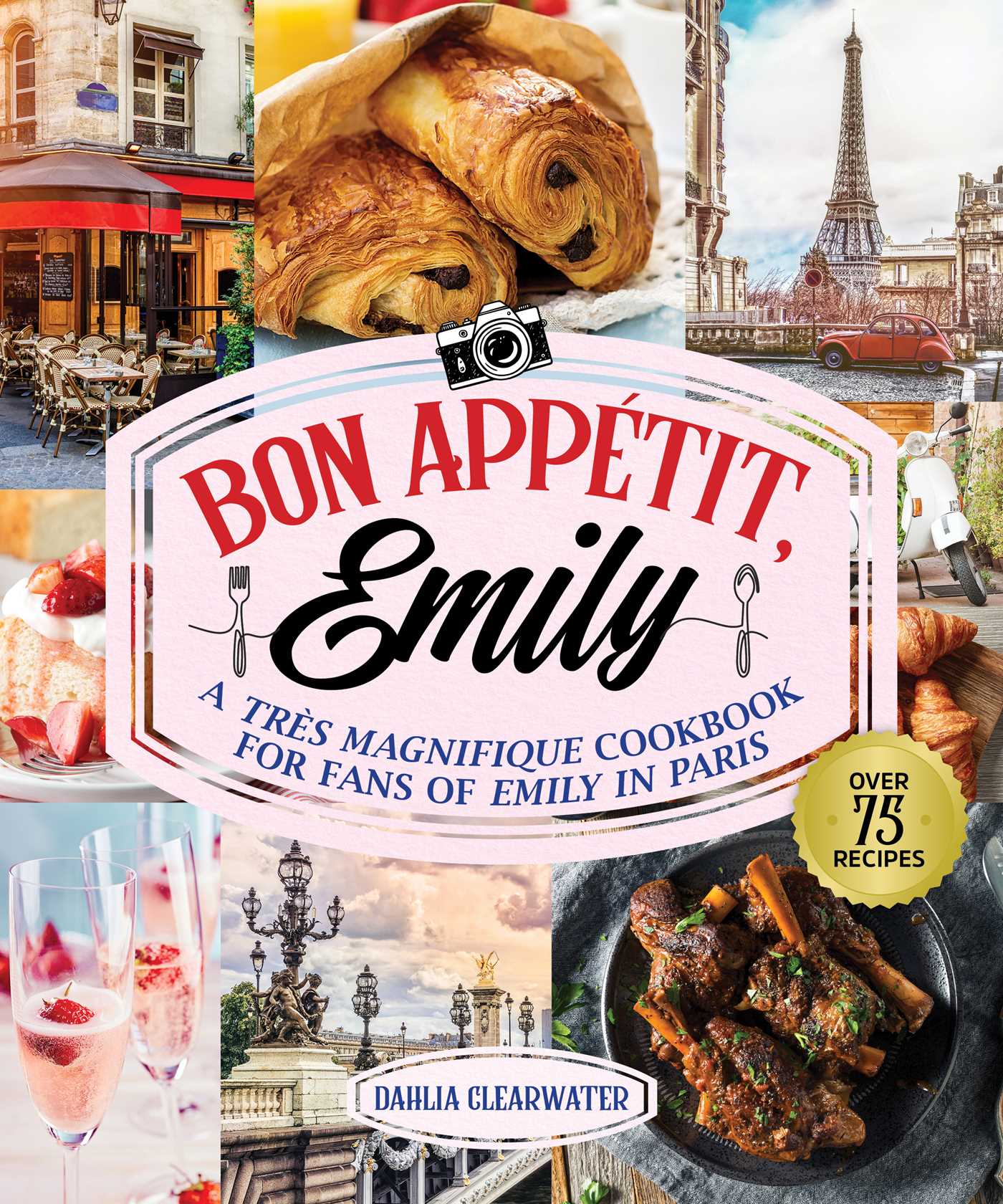 Bon Appetit, Emily: An Unofficial  Cookbook for Fans of Emily in Paris