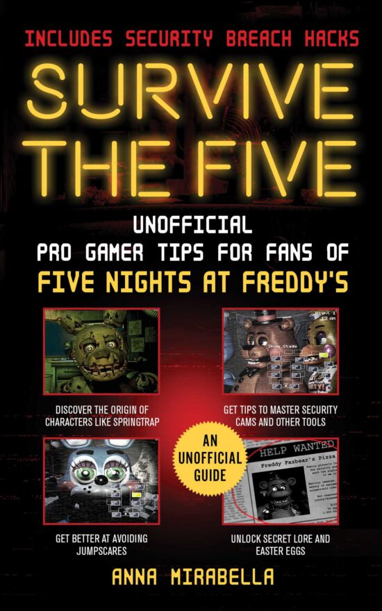 Survive the Five: Unofficial Pro Gamer Tips for Fans of Five Nights at Freddy's Includes Security Breach Hacks