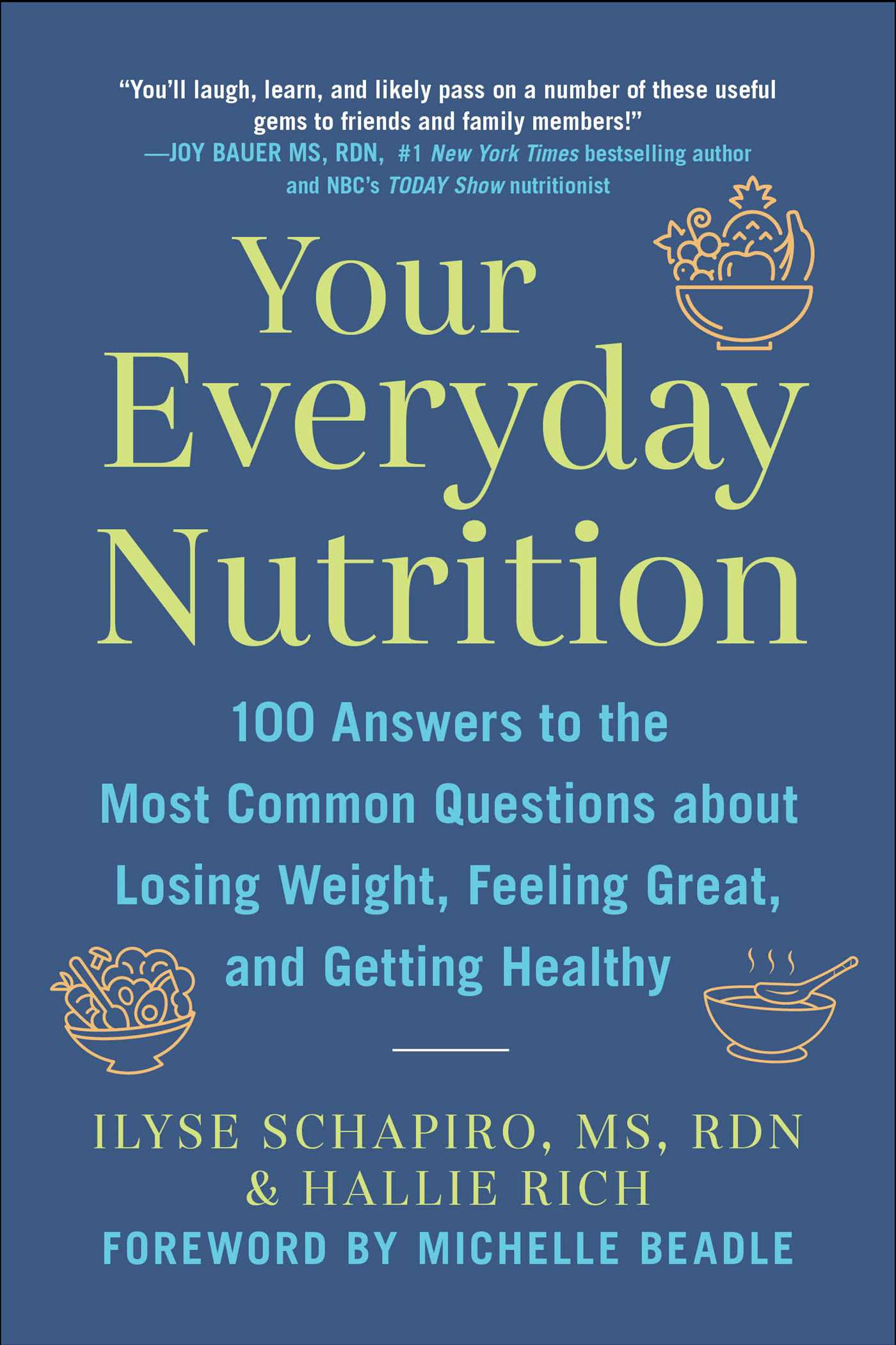 Your Everyday Nutrition: 100 Answers to the Most Common Questions about Losing Weight, Feeling Great, and Getting Healthy