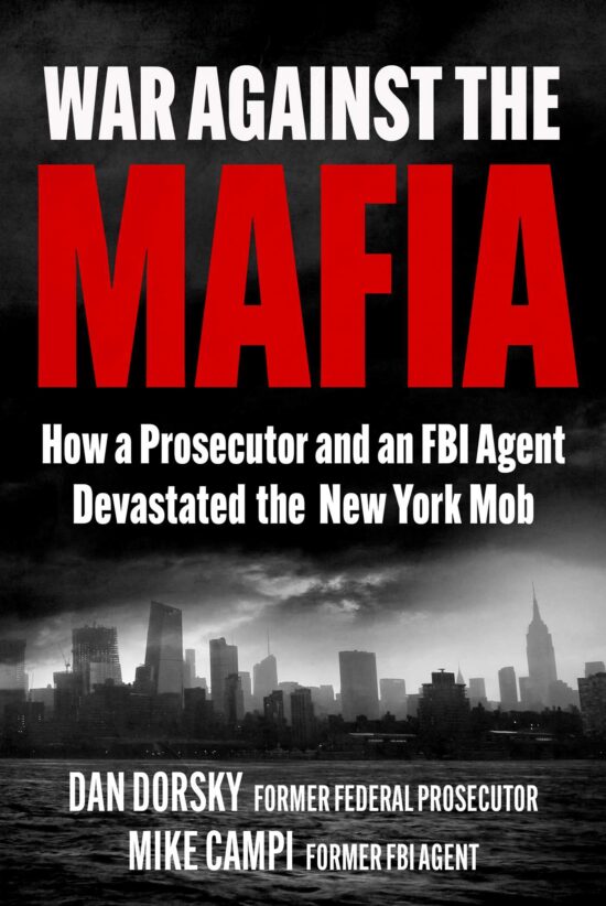 War against the Mafia: How a Prosecutor and an FBI Agent Devastated the New York Mob