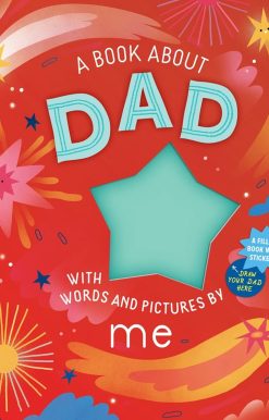 A Book about Dad with Words and Pictures by Me: A Fill-in Book with Stickers!