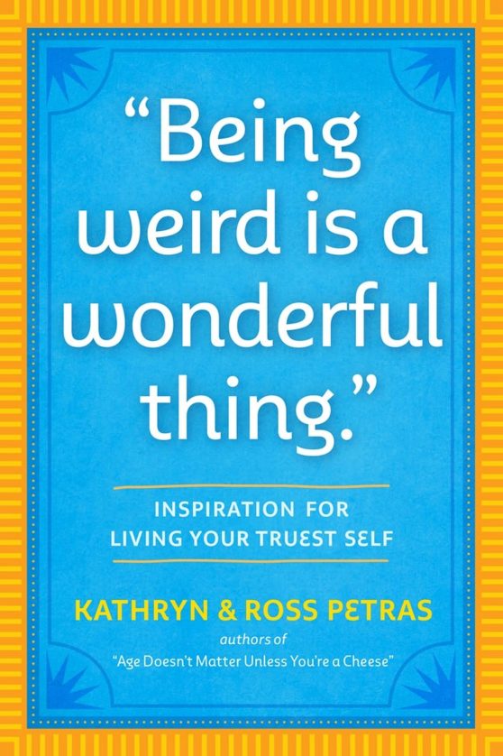 Being Weird Is a Wonderful Thing: Inspiration for Living Your Truest Self
