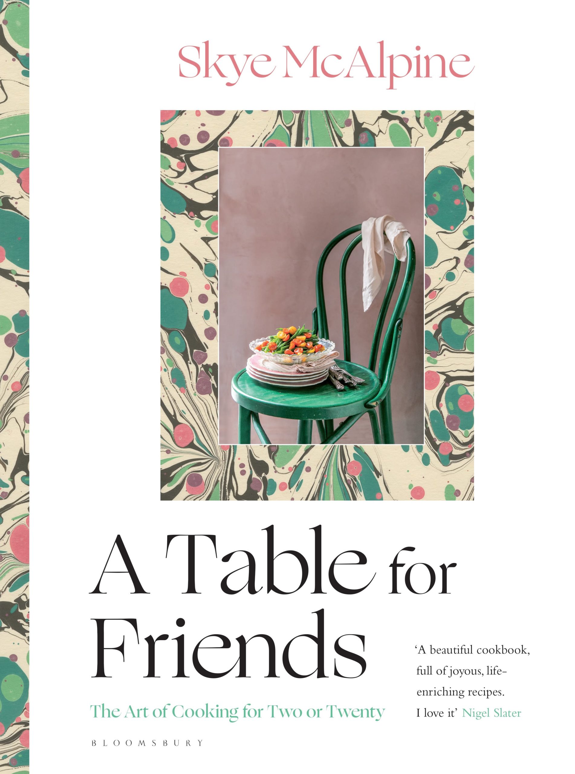 A Table for Friends: The Art of Cooking for Two or Twenty 1 A Table for Friends: The Art of Cooking for Two or Twenty
