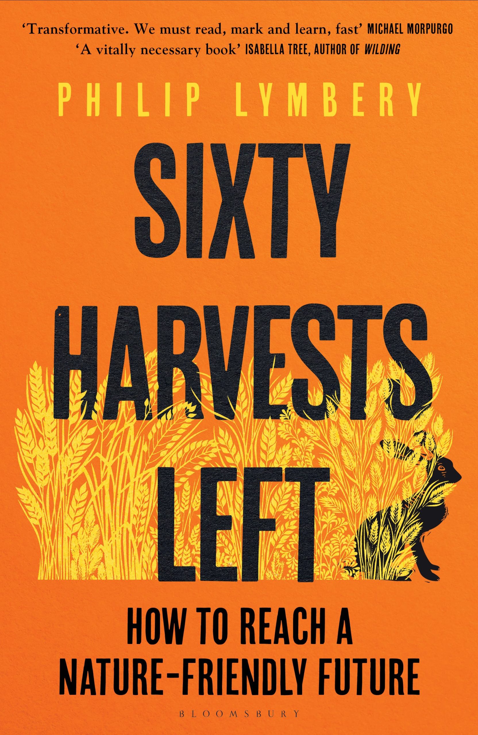 Sixty Harvests Left: How to Reach a Nature-Friendly Future 1 Sixty Harvests Left: How to Reach a Nature-Friendly Future