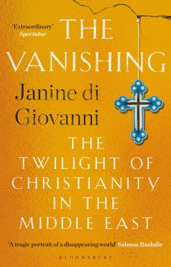 The Vanishing: The Twilight of Christianity in the Middle East