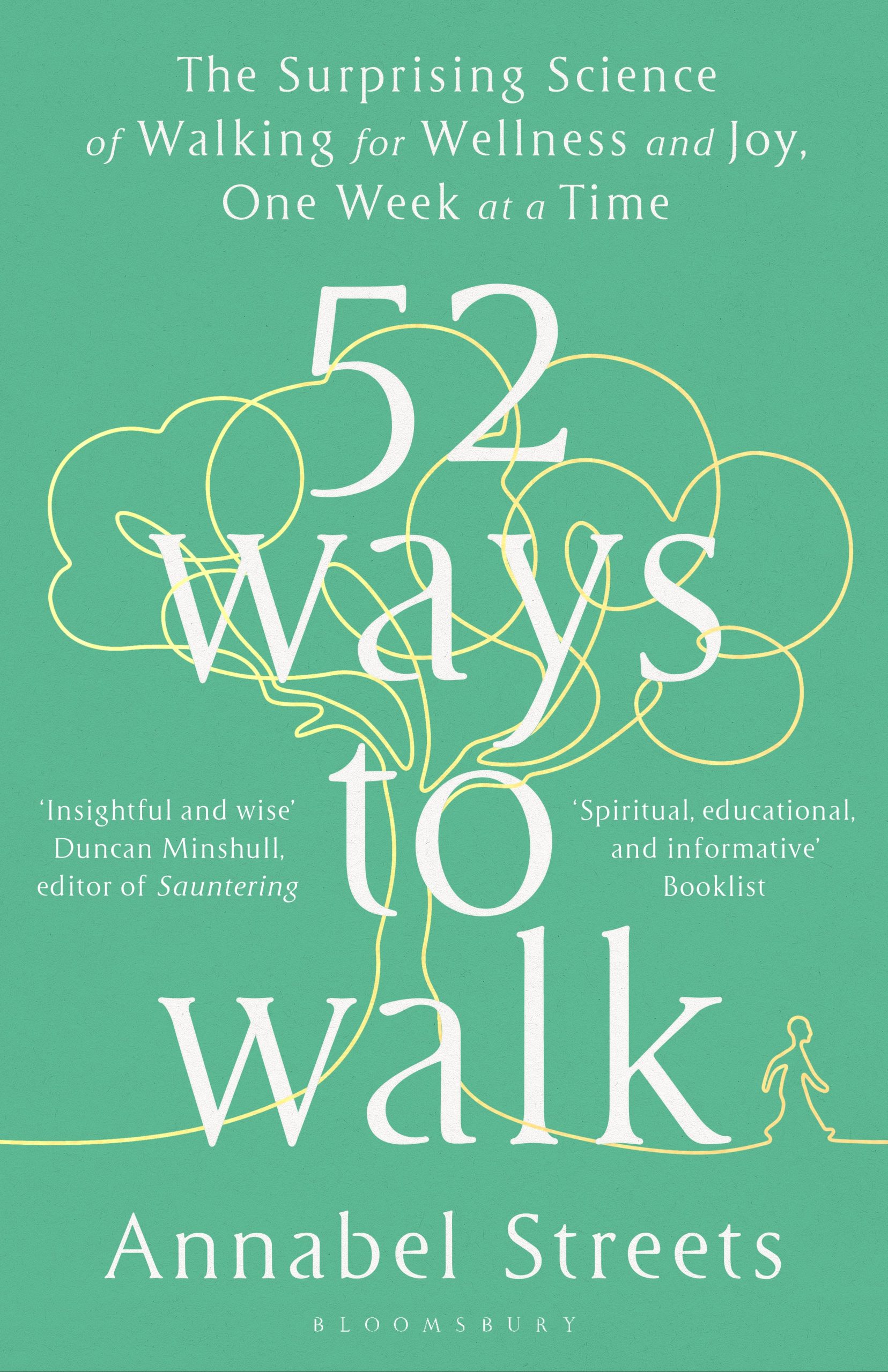 52 Ways to Walk: The Surprising Science of Walking for Wellness and Joy, One Week at a Time 1 52 Ways to Walk: The Surprising Science of Walking for Wellness and Joy, One Week at a Time