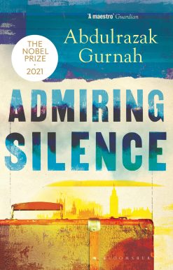 Admiring Silence: By the winner of the Nobel Prize in Literature 2021