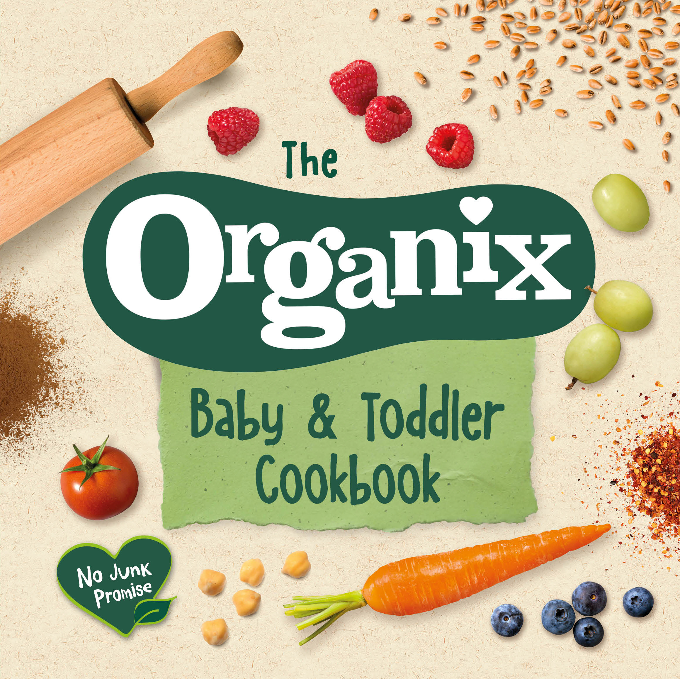The Organix Baby and Toddler Cookbook: 80 tasty recipes for your little ones first food adventures