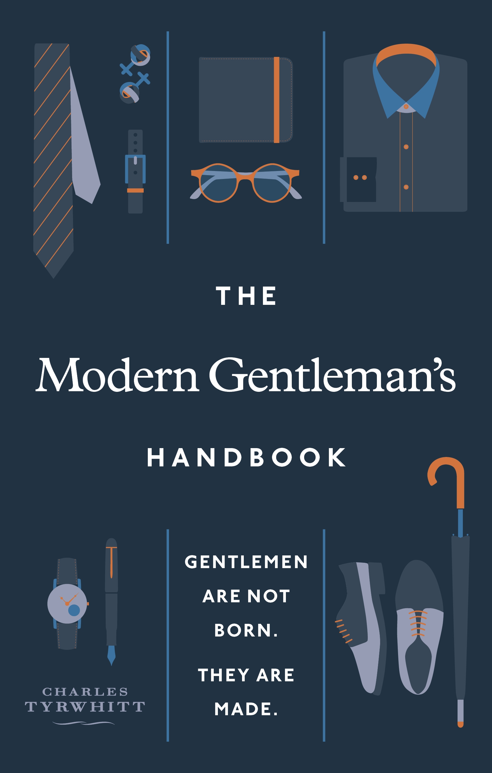 The Modern Gentleman Handbook: Gentlemen are not born, they are made
