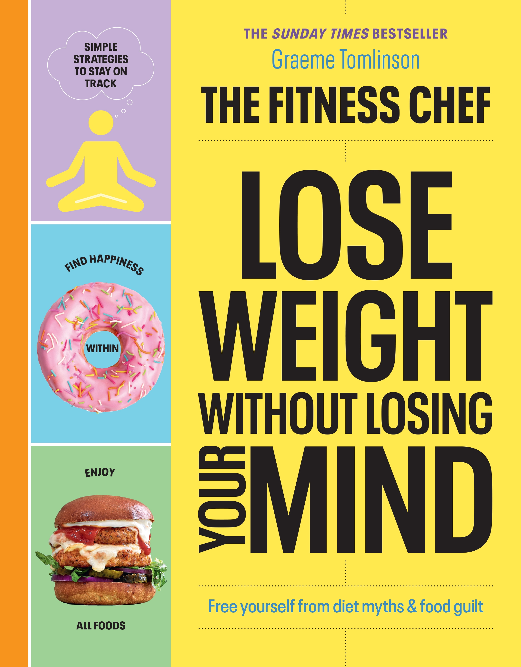 THE FITNESS CHEF  Lose Weight Without Losing Your Mind: The Sunday Times Bestseller
