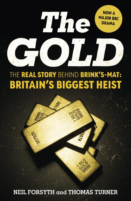 The Gold: The real story behind Brink-Mat: Britain biggest heist