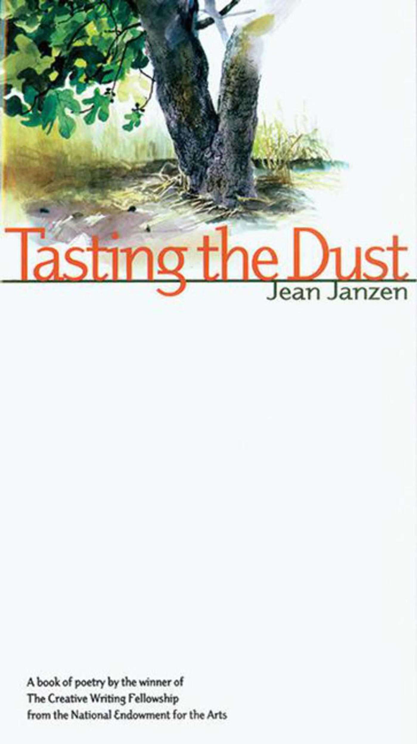 Tasting the Dust: A Book Of Poetry By The Winner Of The Creative Writing Fellowship From The Natio