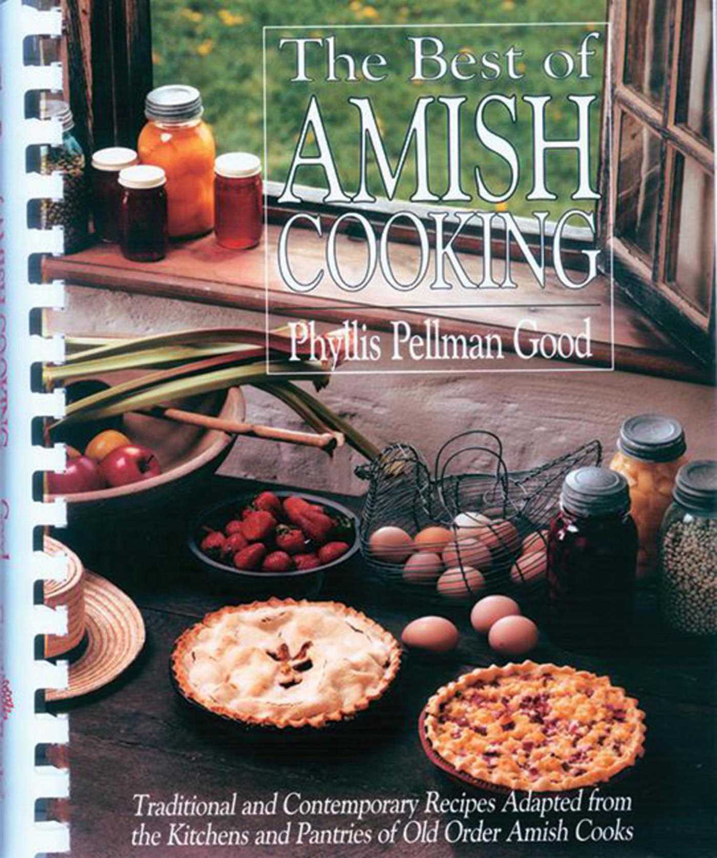 Best of Amish Cooking: Traditional And Contemporary Recipes Adapted From The Kitchens And Pantries Of O