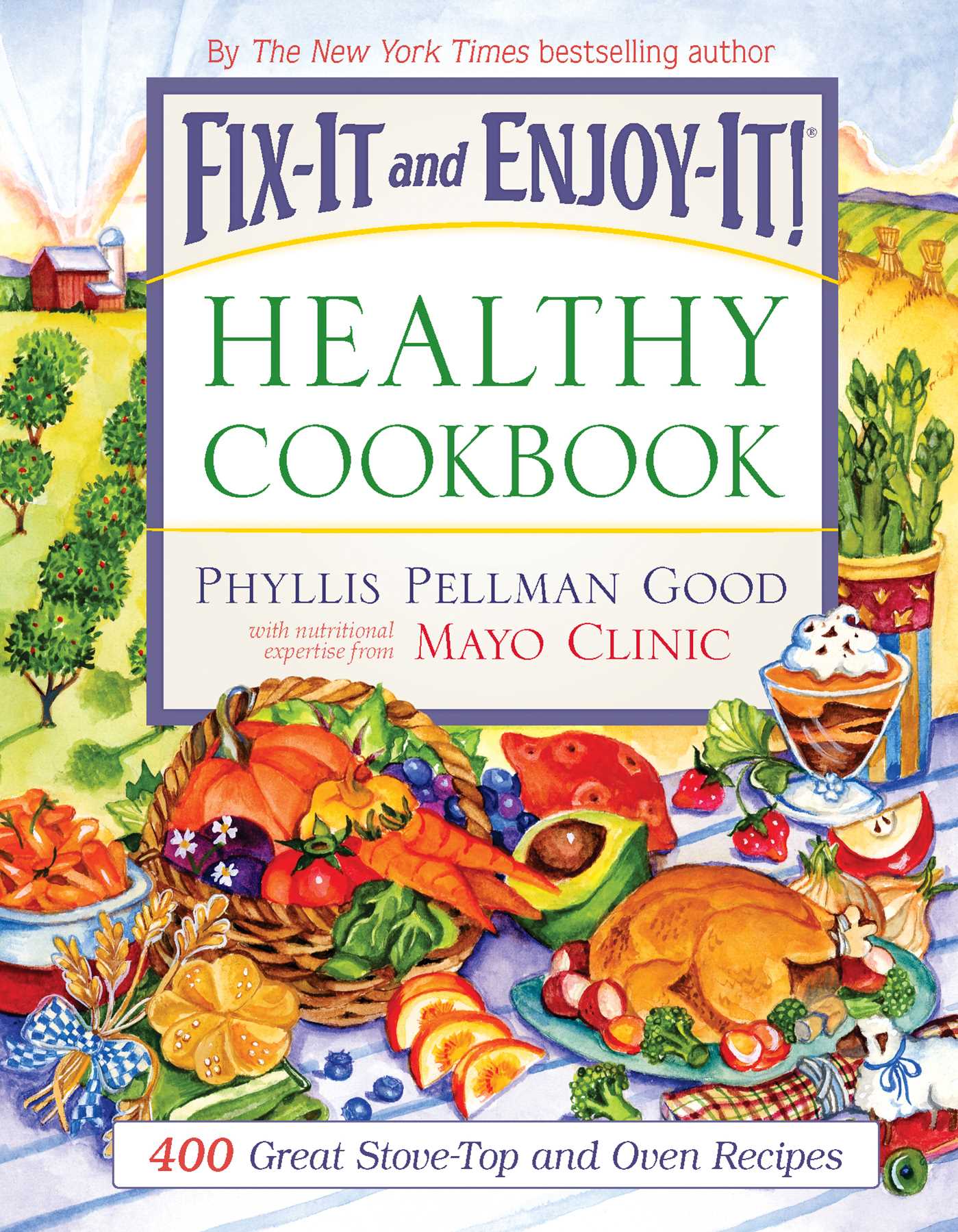 Fix-It and Enjoy-It Healthy Cookbook: 400 Great Stove-Top And Oven Recipes