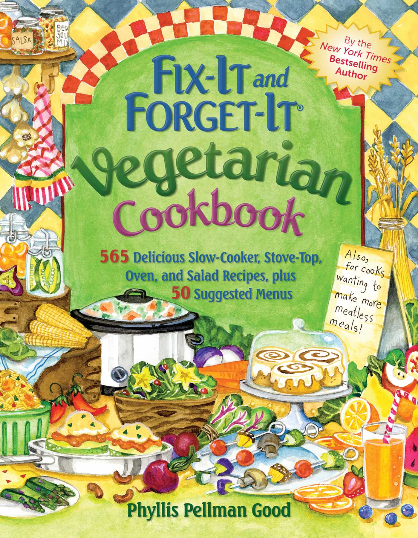 Fix-It and Forget-It Vegetarian Cookbook: 565 Delicious Slow-Cooker, Stove-Top, Oven, And Salad Recipes, Plus 50 Suggested Menus