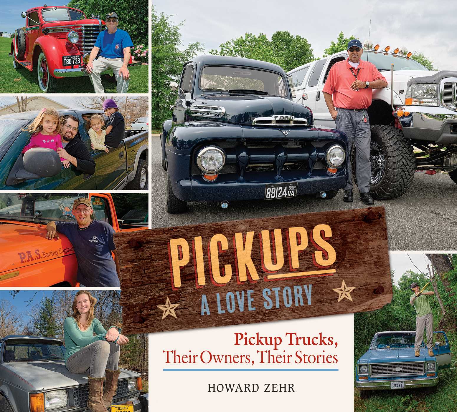 Pickups A Love Story: Pickup Trucks, Their Owners, Theirs Stories