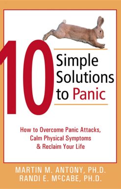 10 Simple Solutions to Panic: How to Overcome Panic Attacks, Calm Physical Symptoms, and Reclaim Your Life