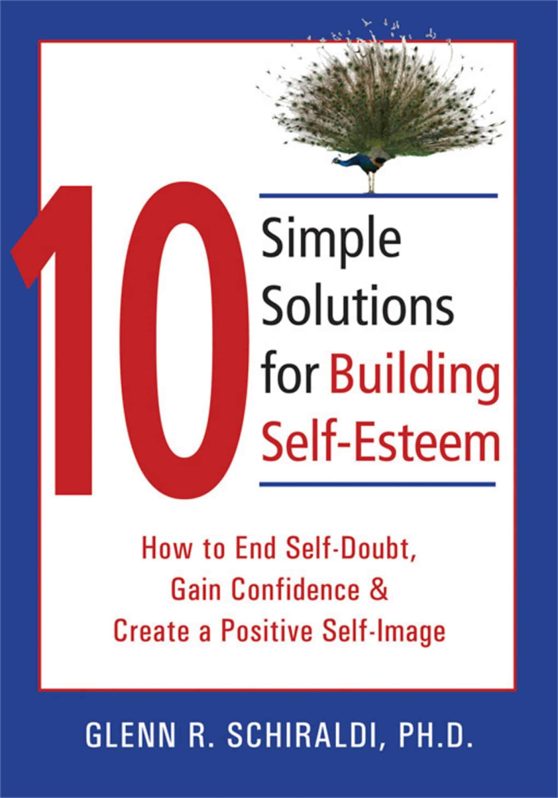 10 Simple Solutions For Building Self-Esteem: How to End Self-Doubt, Gain Confidence & Create a Positive Self-Image