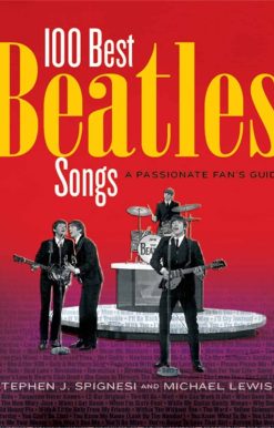 100 Best Beatles Songs: A Passionate Fan's Guide