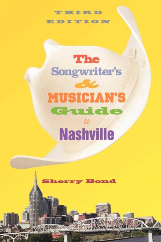 The Songwriter's and Musician's Guide to Nashville