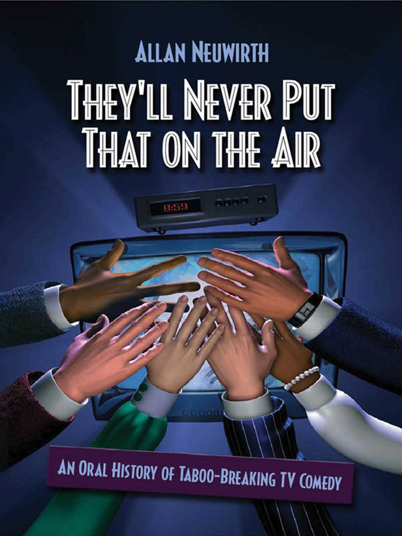 They'll Never Put That on the Air: The New Age of TV Comedy