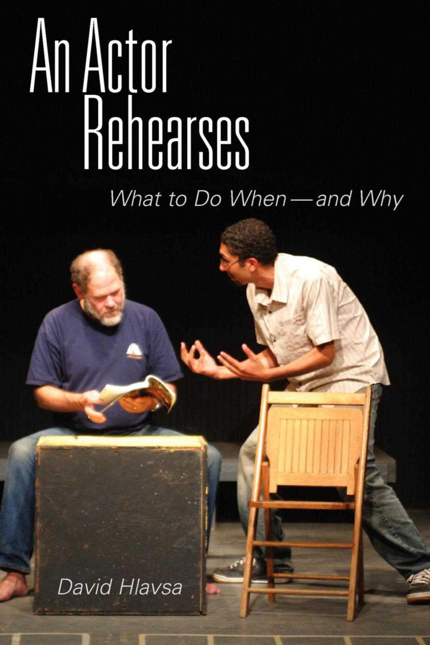 An Actor Rehearses: What to Do When and Why