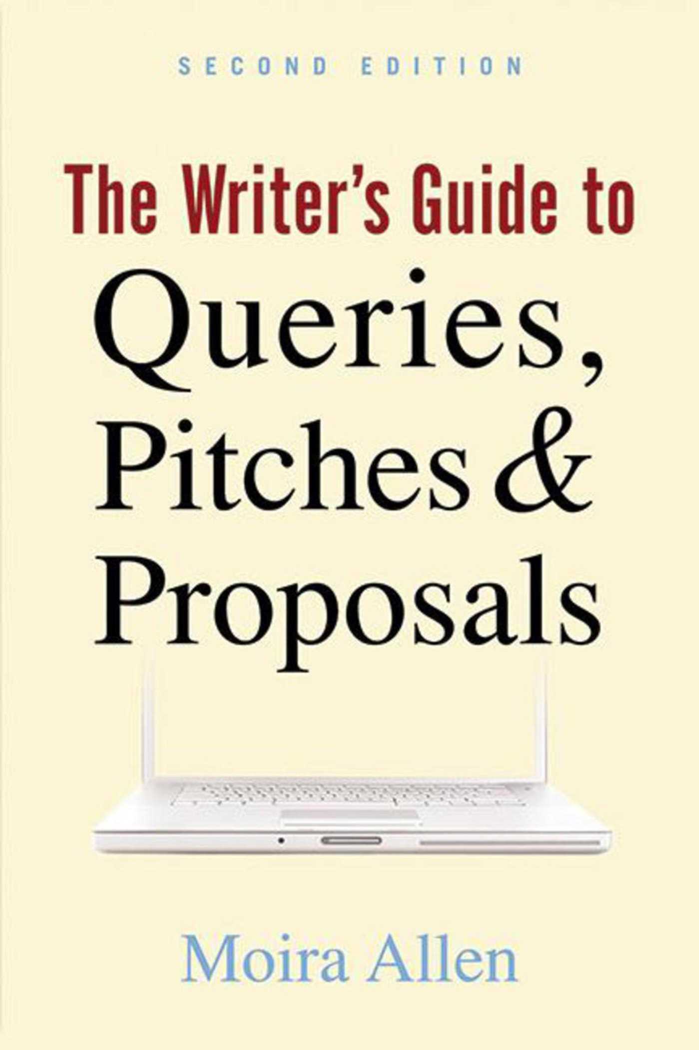 The Writer's Guide to Queries, Pitches and Proposals
