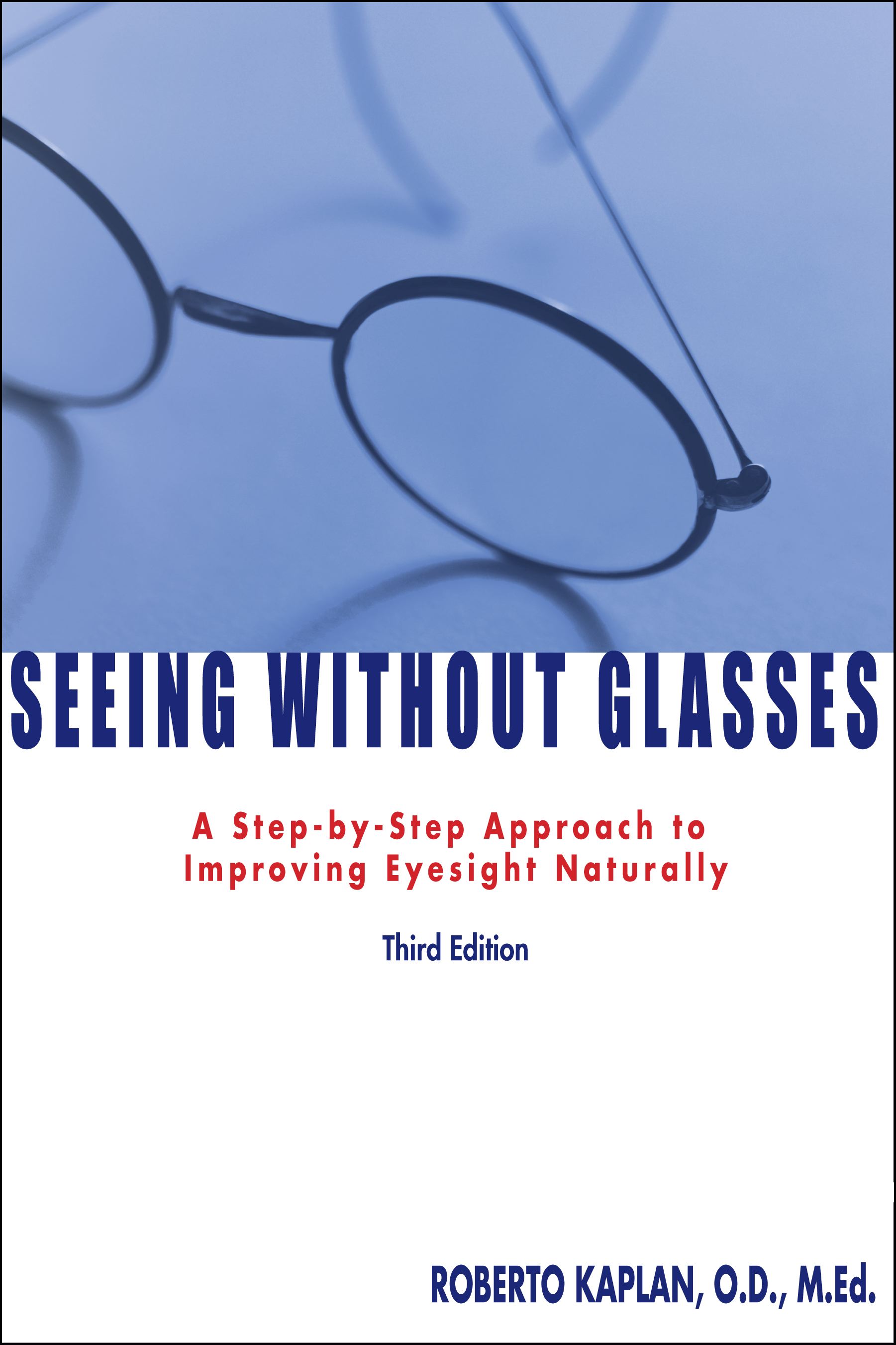 Seeing Without Glasses: A Step-By-Step Approach To Improving Eyesight Naturally