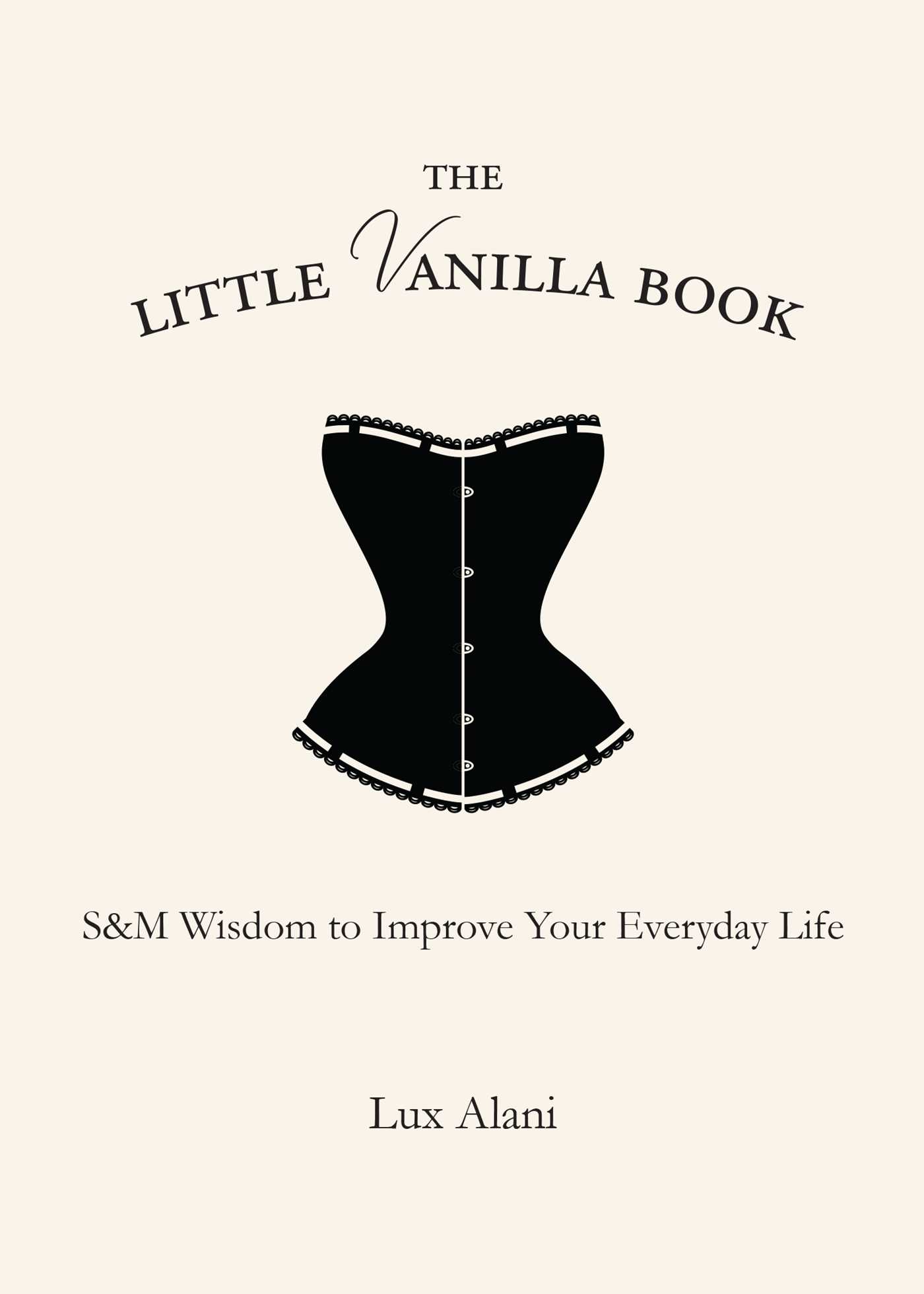 The Little Vanilla Book: S&M Wisdom to Improve Your Everyday Life