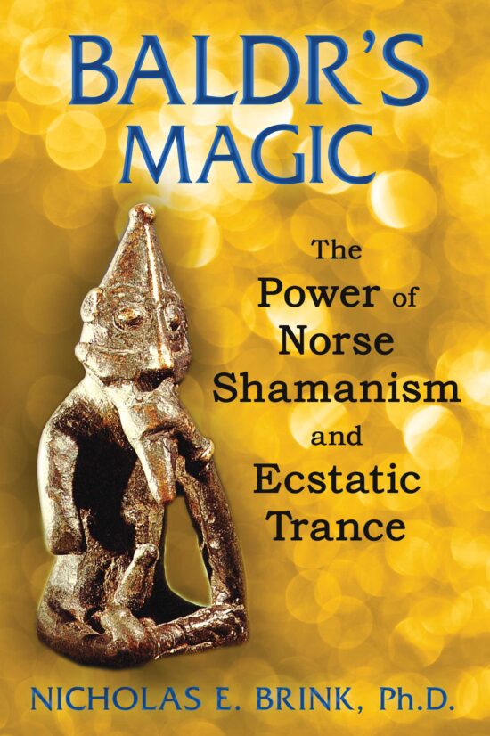 Baldr's Magic: The Power of Norse Shamanism and Ecstatic Trance