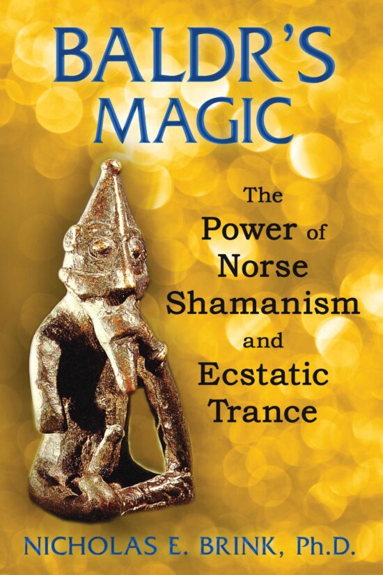 Baldr's Magic: The Power of Norse Shamanism and Ecstatic Trance