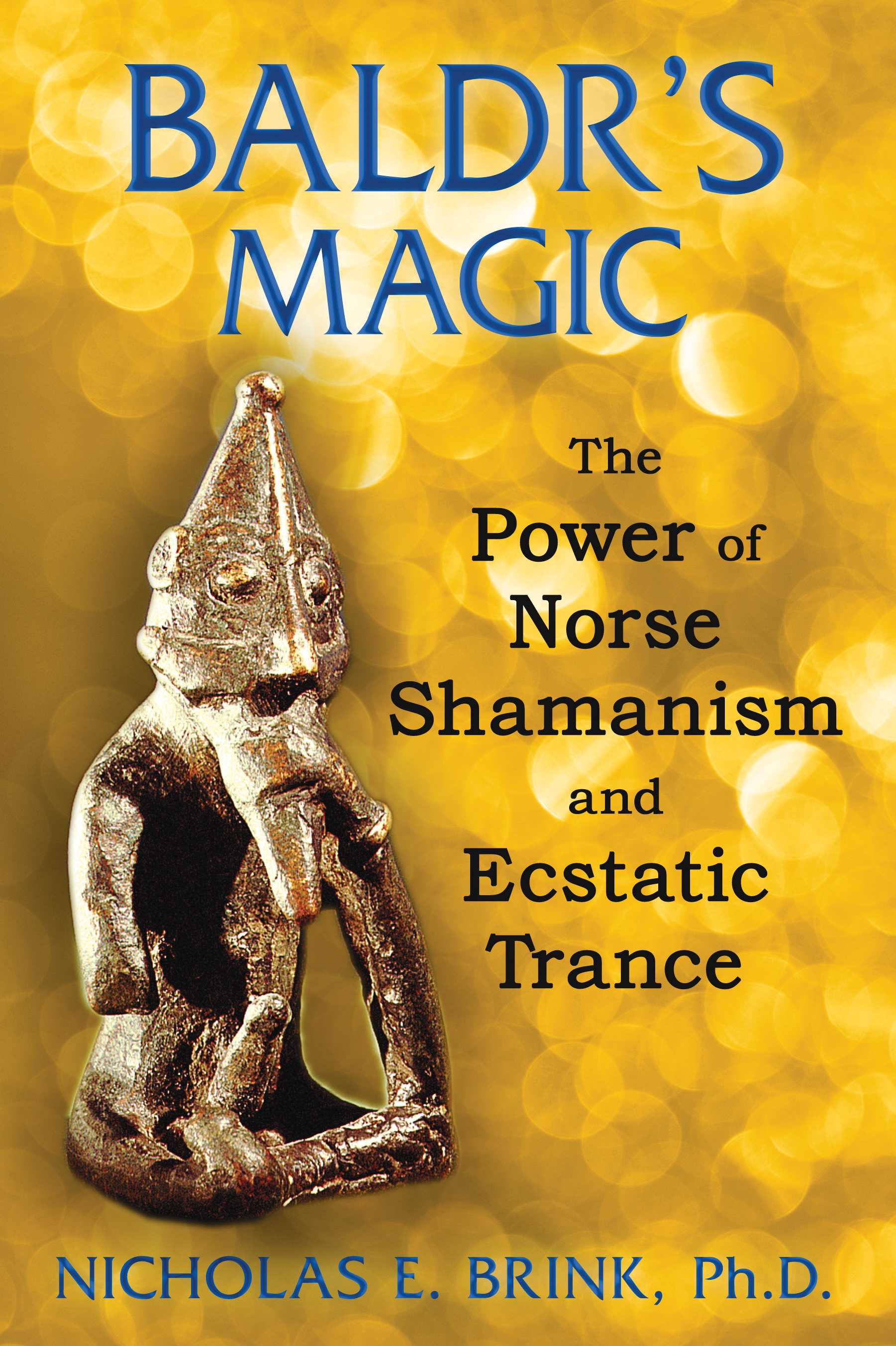Baldr's Magic: The Power of Norse Shamanism and Ecstatic Trance