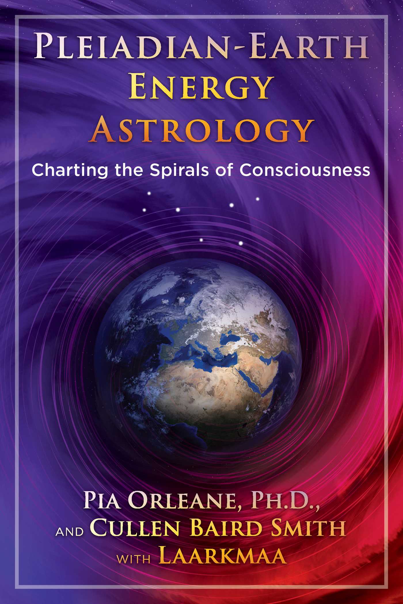 Pleiadian Earth Energy Astrology: Charting the Spirals of Consciousness