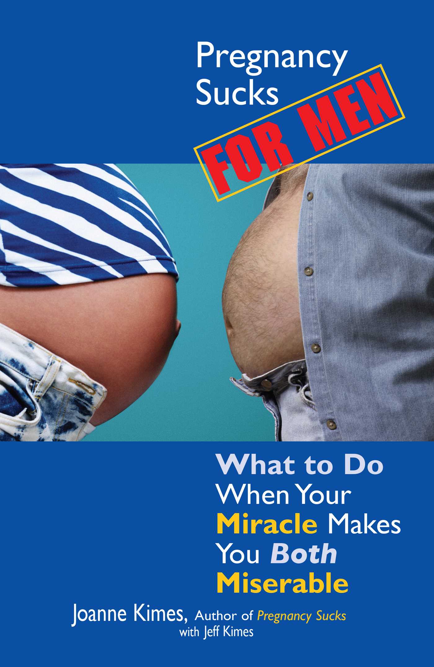 Pregnancy Sucks For Men: What to Do When Your Miracle Makes You BOTH Miserable