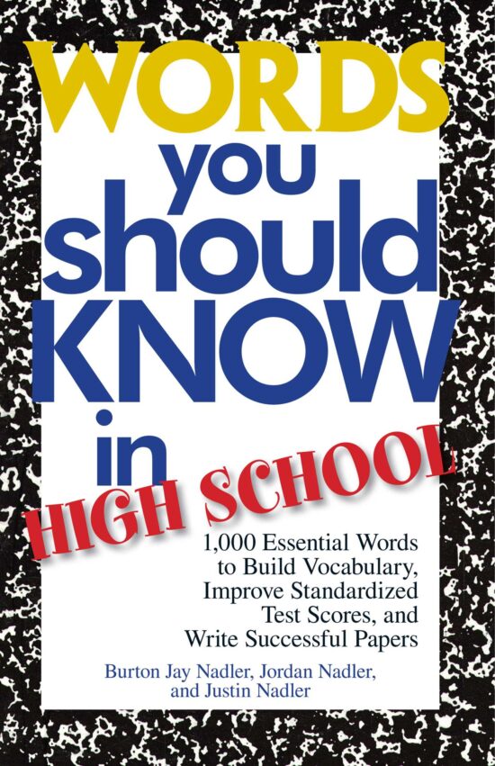 Words You Should Know In High School: 1000 Essential Words To Build Vocabulary, Improve Standardized Test Scores, And Write Successful Papers