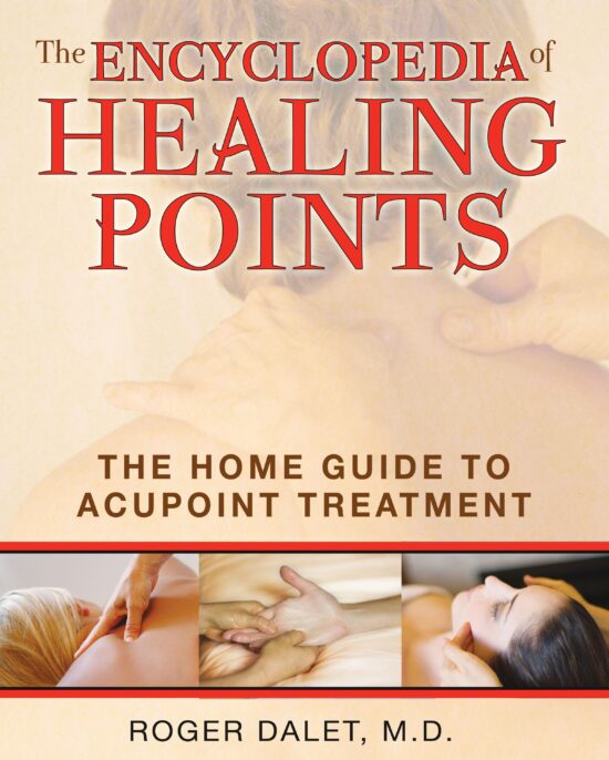 The Encyclopedia of Healing Points: The Home Guide to Acupoint Treatment