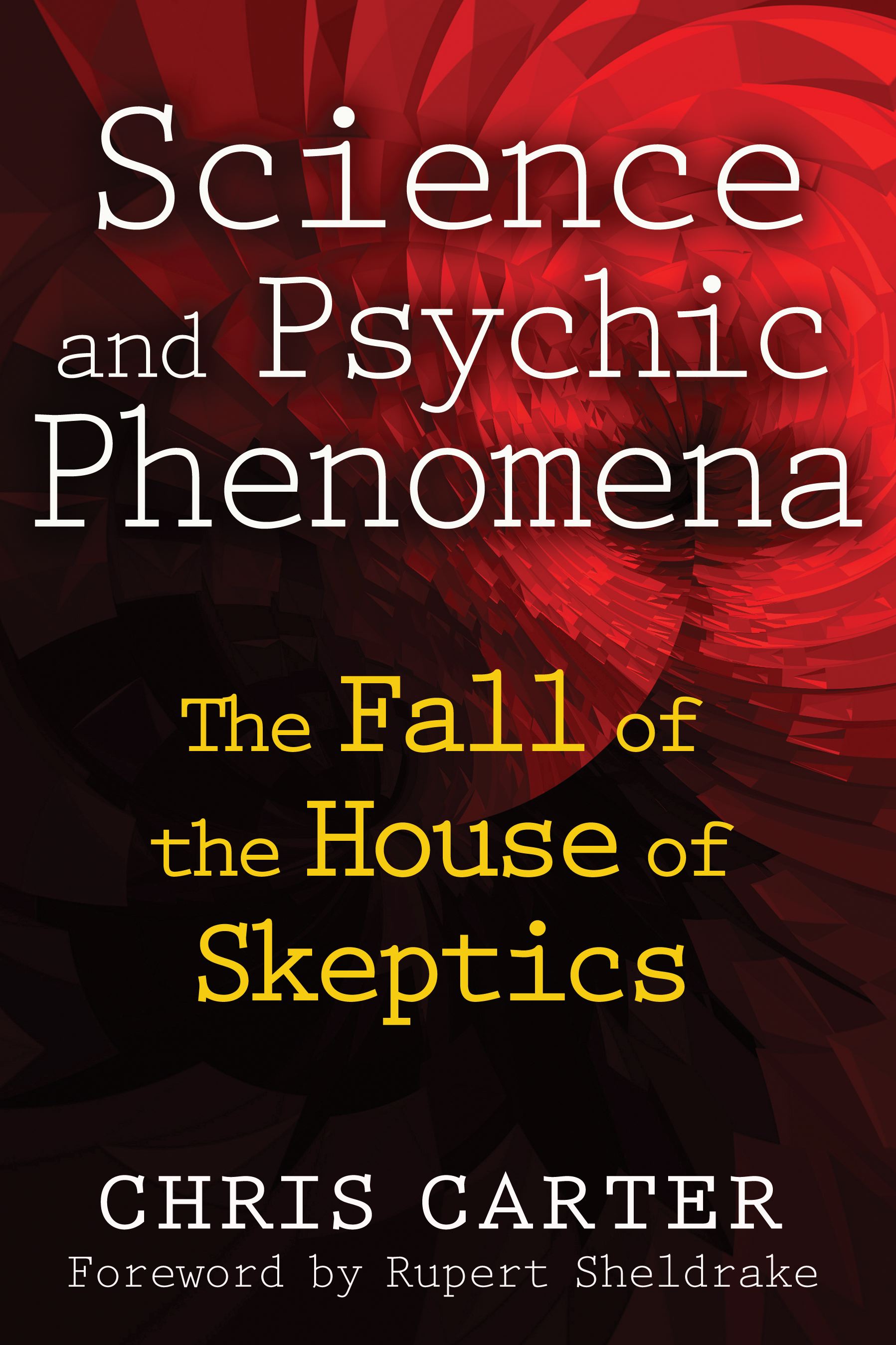 Science and Psychic Phenomena: The Fall of the House of Skeptics