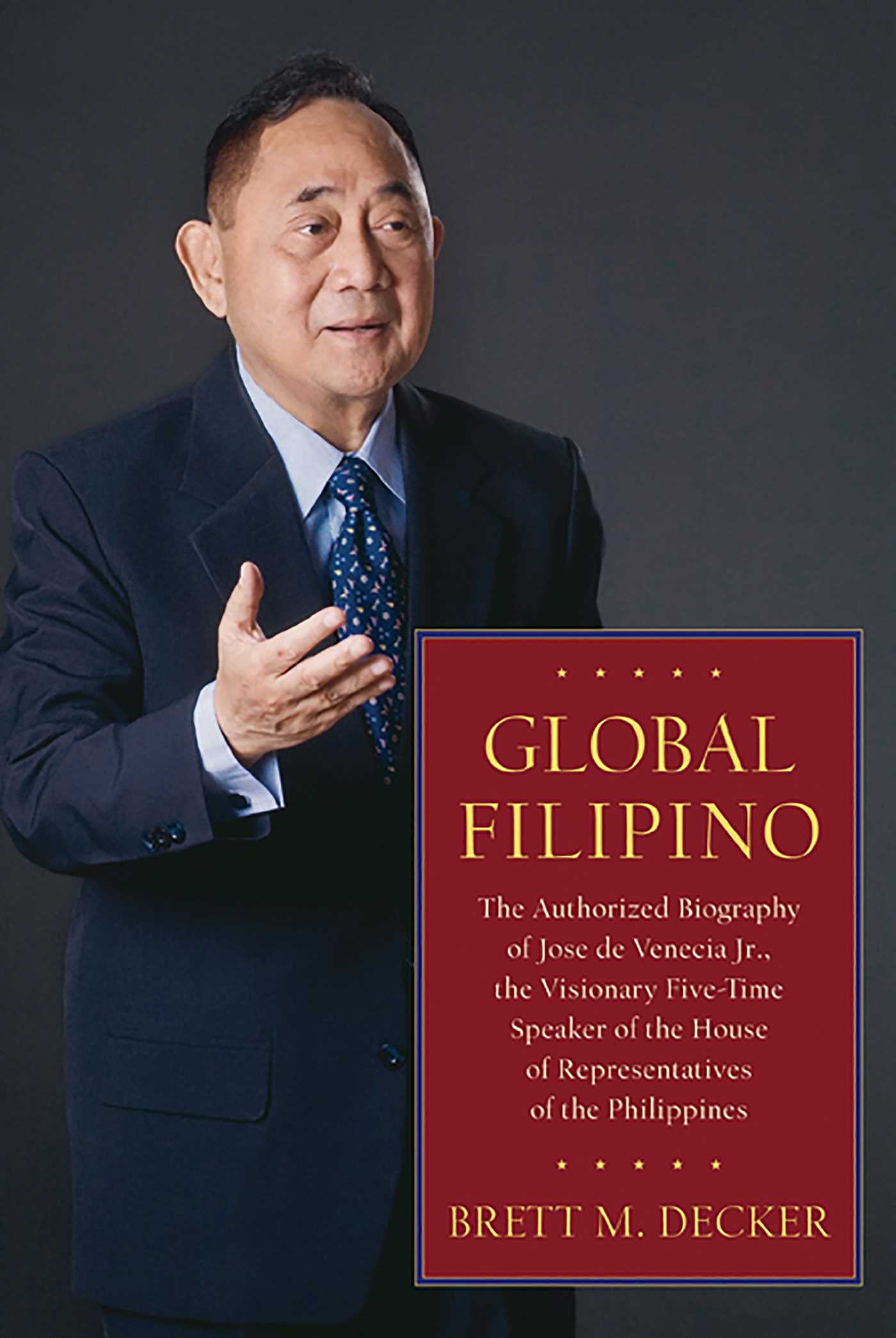 Global Filipino: The Authorized Biography of Jose De Venecia Jr., The Visionary Five-Time Speaker of The House of Representatives of the Philippines