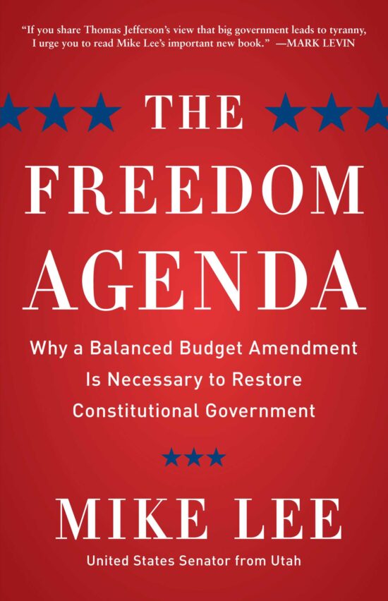 The Freedom Agenda: Why a Balanced Budget Amendment is Necessary to Restore Constitutional Government