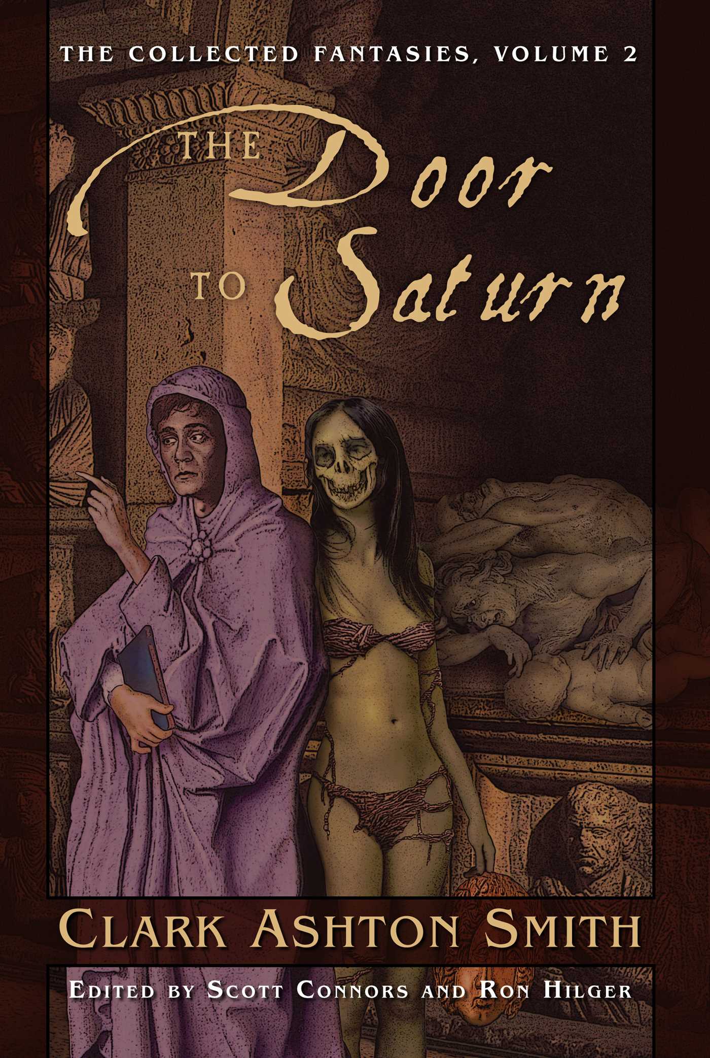 The Collected Fantasies of Clark Ashton Smith Volume 2: The Door To Saturn: The Collected Fantasies, Vol. 2