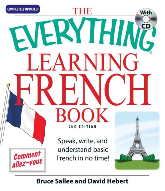 The Everything Learning French: Speak, write, and understand basic French in no time!