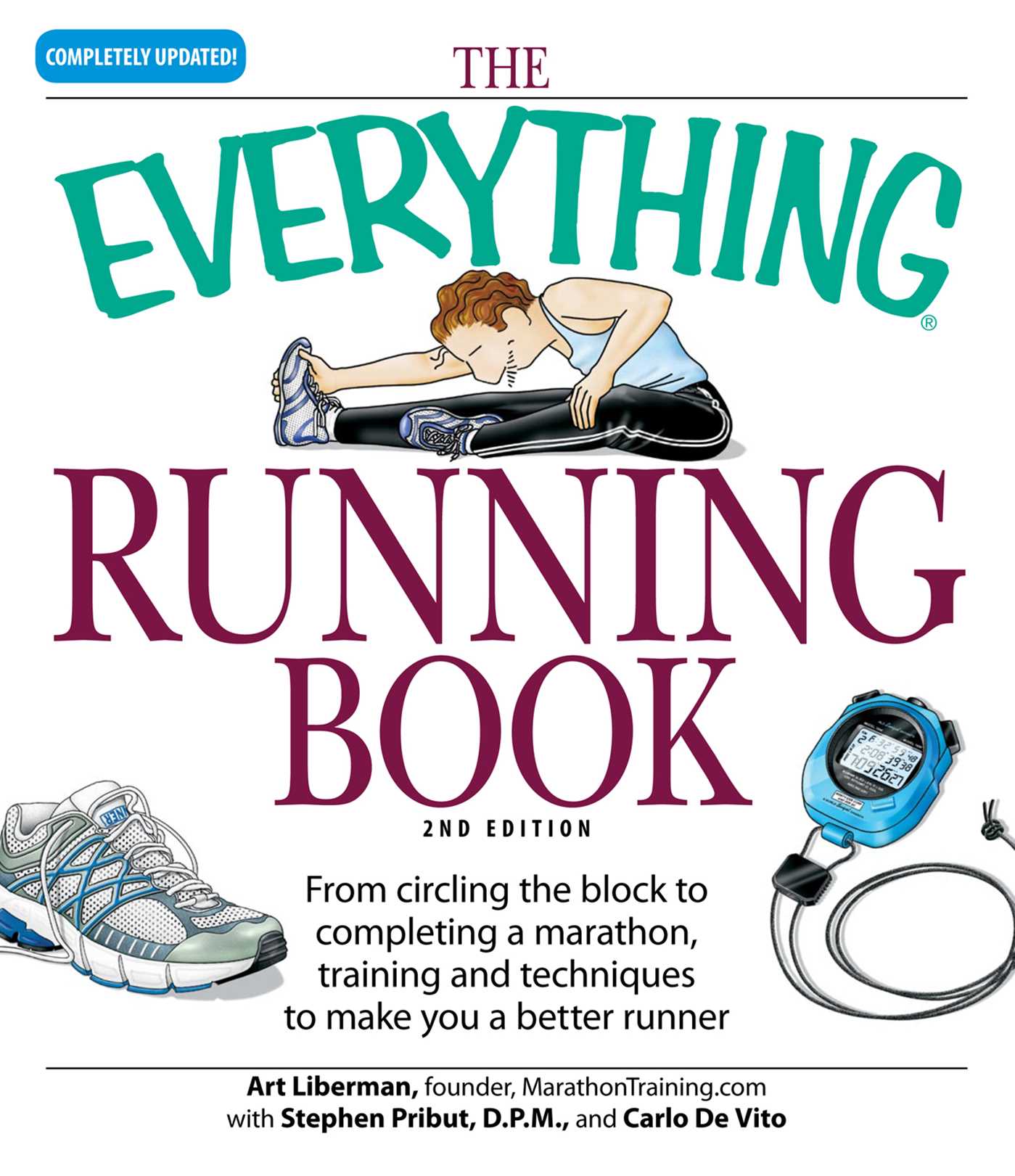 The Everything Running Book: From circling the block to completing a marathon, training and techniques to make you a better runner