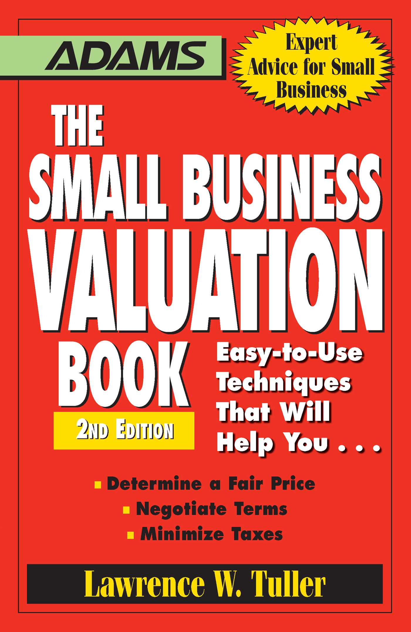The Small Business Valuation Book: Easy-to-Use Techniques That Will Help Youâ€¦ Determine a fair price, Negotiate Terms, Minimize taxes