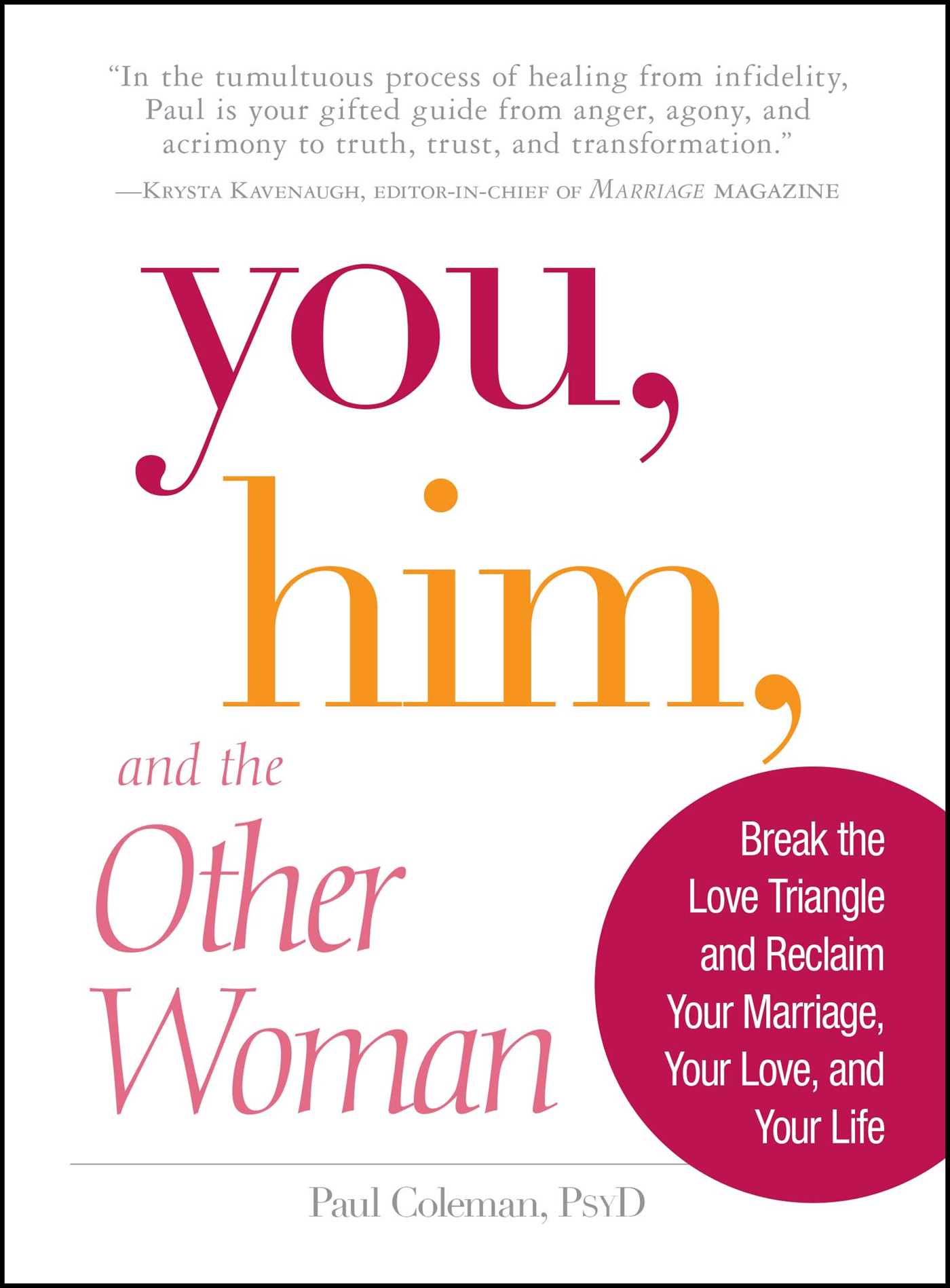You, Him and the Other Woman: Break the Love Triangle and Reclaim Your Marriage, Your Love, and Your Life