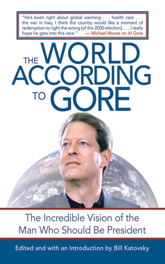 The World According to Gore: The Incredible Vision of the Man Who Should Be President