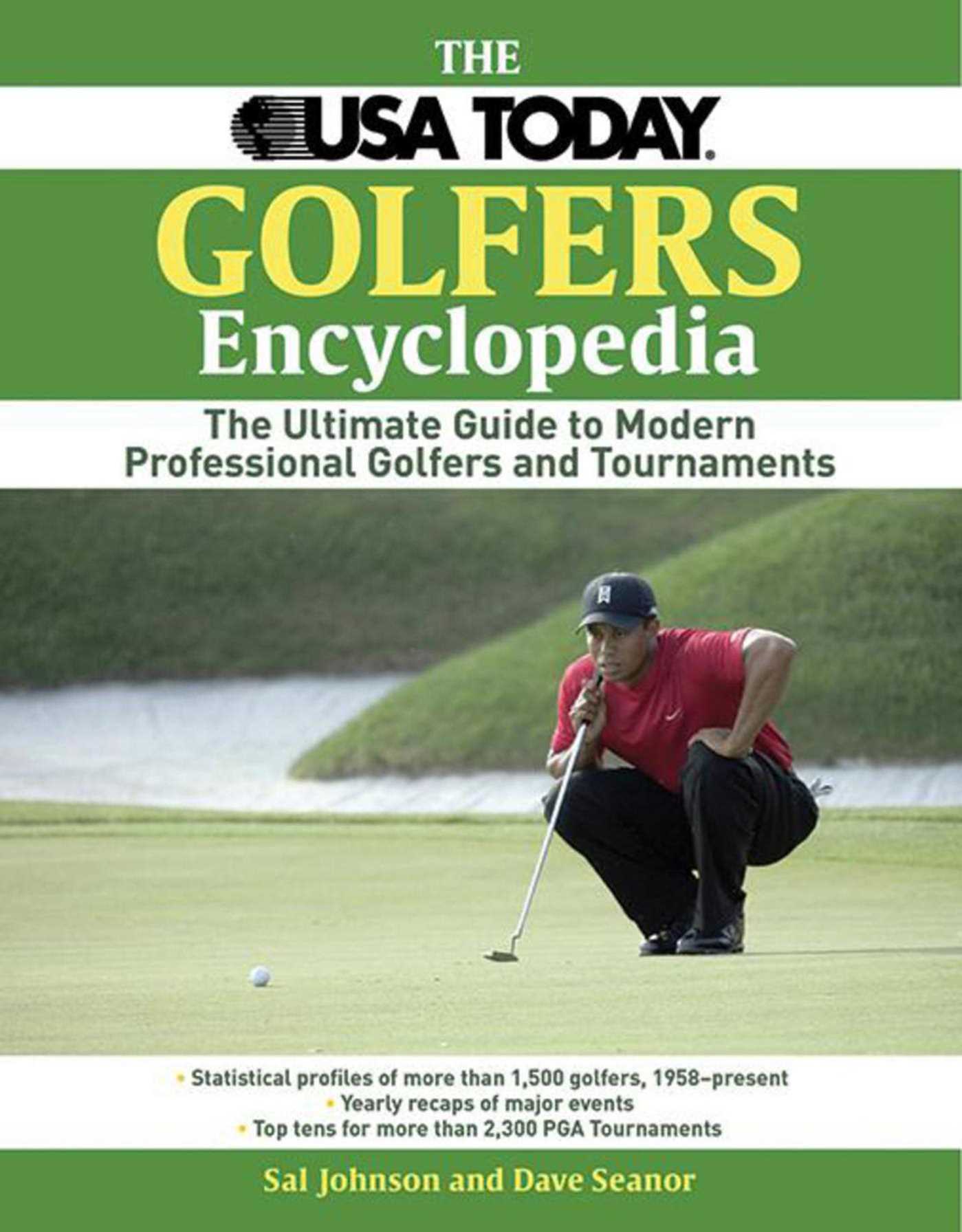 The USA Today Golfer's Encyclopedia: A Comprehensive Reference of Professional Golf, 1958 Through the Present